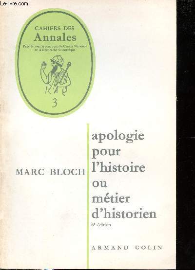 Cahiers des Annales n3 : Apologie pour l'histoire ou mtier d'historien - 6e dition.