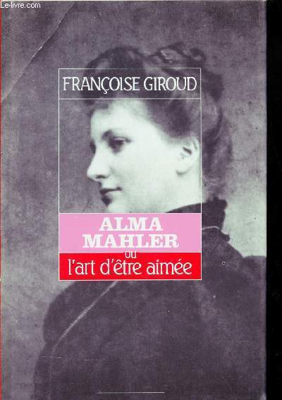 Alma Mahler ou l'art d'tre aime - Collection elle tait une fois.