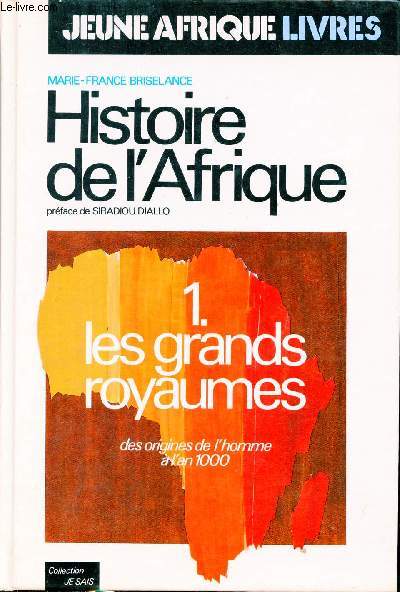 Histoire de l'Afrique - Tome 1 : Les grands royaumes des origines de l'homme  l'an 1000 - Collection je sais.