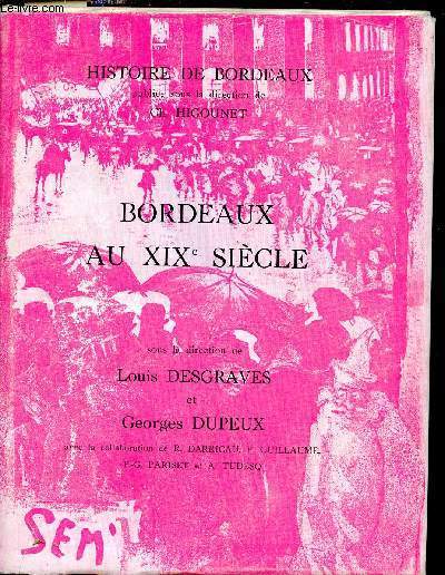 Bordeaux au XIXe sicle - Collection Histoire de Bordeaux.