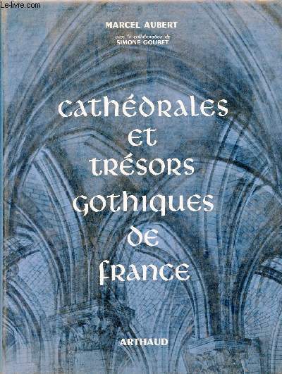 Cathdrales et trsors gothiques de France.