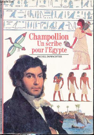 Champollion un scribe pour l'Egypte - Collection dcouvertes gallimard n96.
