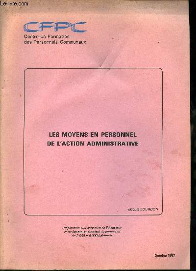 Centre de formation des personnels communaux cfpc - Les moyens en personnel de l'action administrative - octobre 1987.