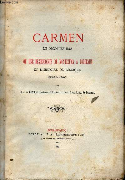 Carmen de Montezuma ou une descendante de Montezuma  Bordeaux et l'histoire du Mexique 1804  1870.