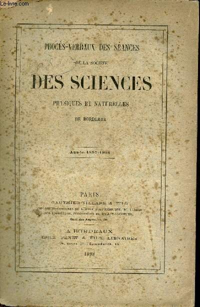 Procs-Verbaux des sances de la socit des sciences physiques et naturelles de Bordeaux anne 1897-1898.