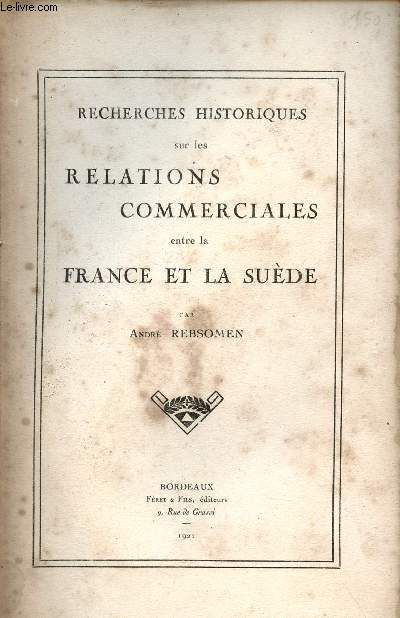 Recherches historiques sur les relations commerciales entre la France et la Sude.