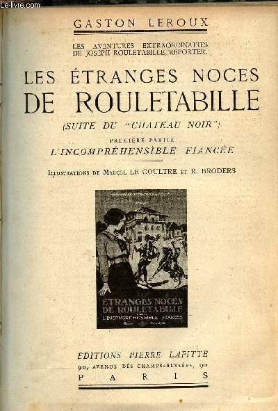 Les aventures extraordinaires de Joseph Rouletabille reporter - Les tranges noces de Rouletabille (suite du chateau noir) - Premire partie + Deuxime partie.