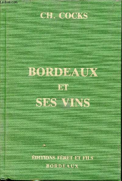 Bordeaux et ses vins classs par ordre de mrite - Deuxime dition entirement refondue par Edouard Fret - Reproduction intgrale de l'dition de 1868.