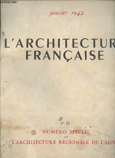 L'Architecture Franaise n15 3e anne janvier 1942 - Numro spcial sur l'architecture rgionale de l'Aisne.