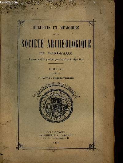 Bulletin et mmoires de la socit archologique de Bordeaux - Tome XL 1922-2 1re partie : Procs verbaux.