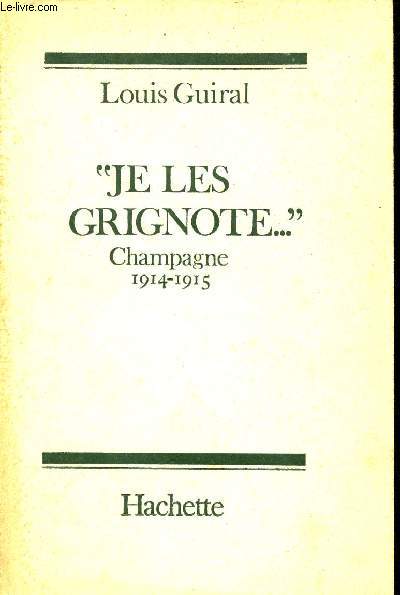 Je les grignote - Champagne 1914-1915.