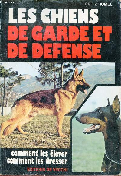 Les chiens de garde et de dfense - Comment les lever comment les dresser.