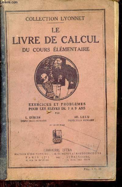 Le livre de calcul du cours lmentaires - Exercices et problmes pour les lves de 7 a 9 ans - Collection Lyonnet.