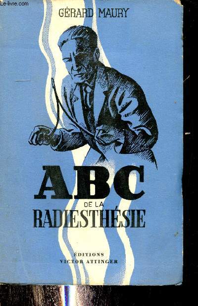 A.B.C. de la radiesthsie - Manuel pratique  l'usage des dbutants.