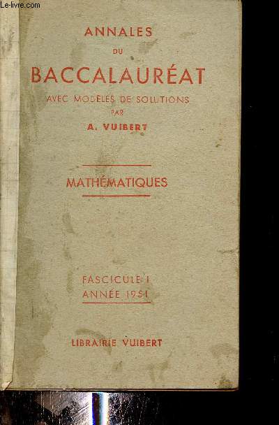 Annales du baccalaurat avec modles de solutions - Mathmatiques - Fascicule 1 anne 1951.