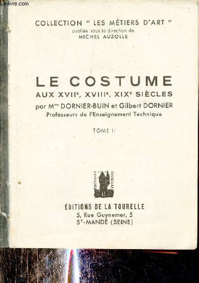 Le costume aux XVIIe, XVIIIe, XIXe sicles - Tome 2 - Collection les mtiers d'art.