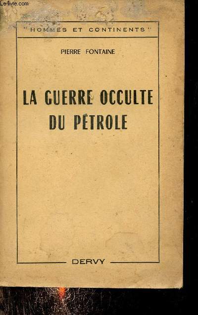 La guerre occulte du ptrole - Collection Hommes et Continents.
