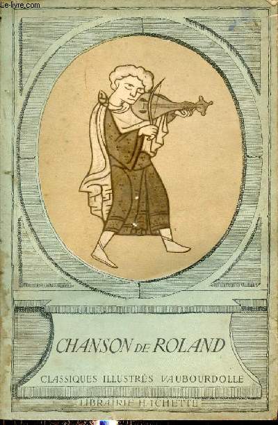 La chanson de Roland - Extraits traduits d'aprs le manuscrit d'oxford - Collection classiques illustrs vaubourdolle.