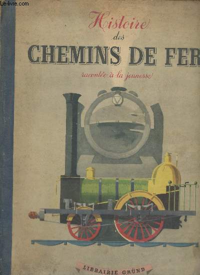 Histoire des chemins de fer raconte  la jeunesse - Collection merveilles de la science.
