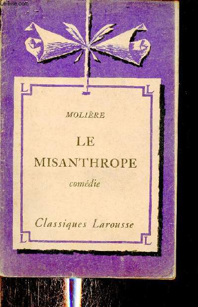 Le misanthrope comdie - Collection Classiques Larousse.