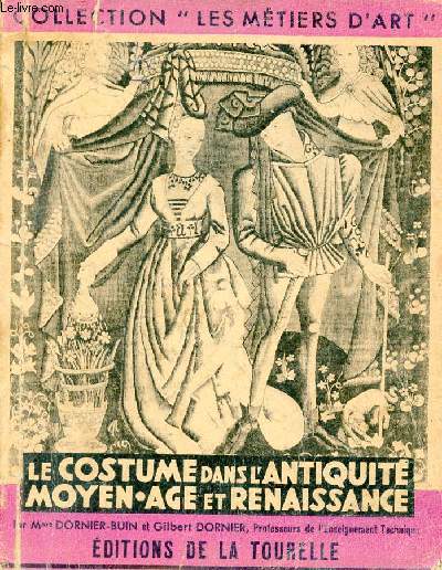Le costume dans l'antiquit moyen age et renaissance - Tome 1 - Collection les mtiers d'art.