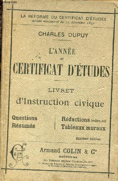 L'anne du certificat d'tudes - Livret d'instruction civique - Questions,rsums, rdactions, tableaux muraux - 10e edition.
