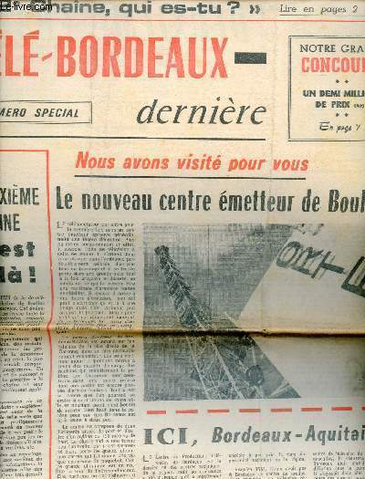 Tl Bordeaux dernire numro spcial - Le nouveau centre metteur de Bouliac - Ici Bordeaux-Aquitaine - le nouveau centre metteur de Bouliac - les tlviseurs philips 1966 - des milliards investis pour votre service - la tlvision chez vous.