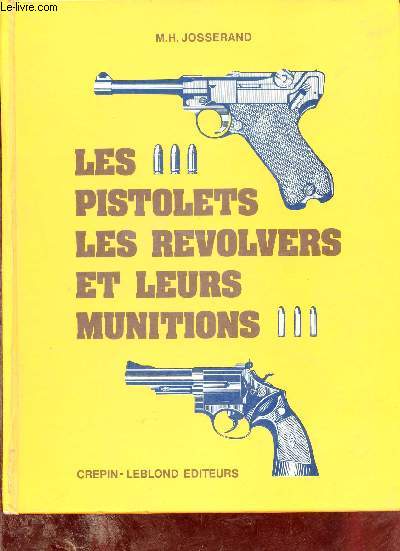 Les pistolets les revolvers et leurs munitions - 3e dition.