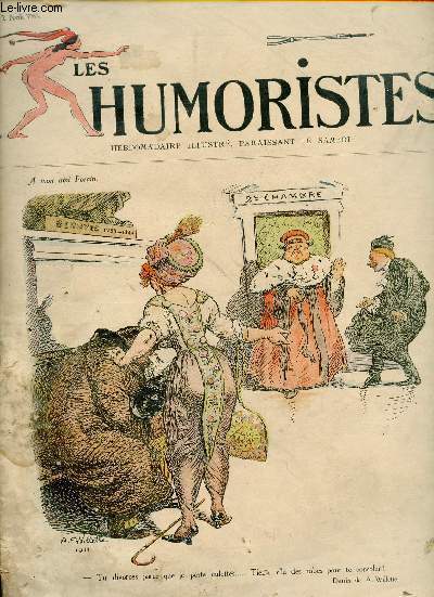 Les Humoristes n1 2 avril 1911 - Dessin de A.Willette - les treize Louis Marsolleau - le concierge m'a dit - l'aprs midi d'un humoriste - idylle dessin d'Hermann Paul - dessin d'Abel Truchet - le sabot d'honneur dessin de C.Landre etc.