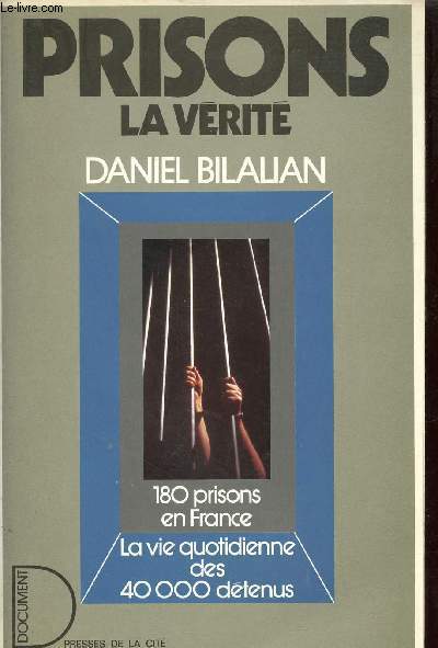 Prisons la vrit - 180 prisons en France - La vie quotidienne des 40 000 dtenus - Collection documents.