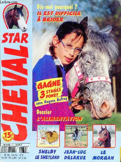 Cheval Star n32 mai 1994 - Un cheval a mange quoi ? - le morgan - Jean Luc Delarue  cheval au galop - entre nous botte  botte - hippotins - les loueurs d'quids - il est difficile  brider - respecter son cheval - ruades et galopades etc.