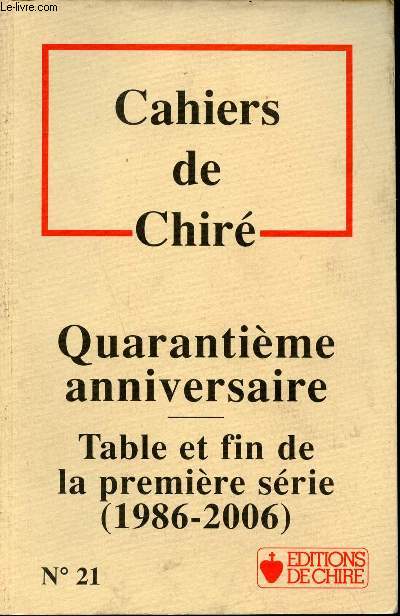 Cahiers de Chir n21 - Quarantime anniversaire - Table et fin de la premire srie 1986-2006.