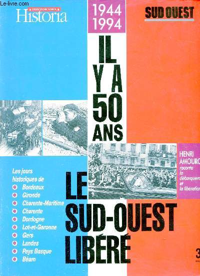 Historama historia - Sud Ouest - Il y a 50 ans le Sud-Ouest libr 1944-1994.