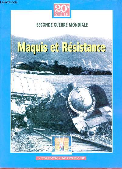 20e sicle seconde guerre mondiale - Maquis et rsistance - La collection du patrimoine.