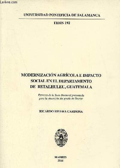 Modernizacion agricola e impacto social en el departemento de retalhuleu Guatemala - Universidad pontificia de Salamanca tesis 192.