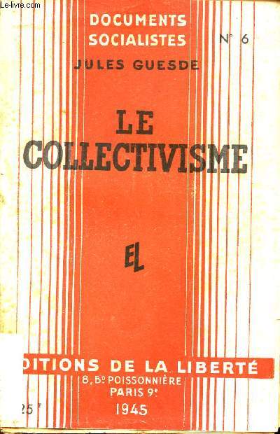 Le Collectivisme que suivent : la loi des salaires et ses consquences, collectivisme et rvolution, le problme et la solution et le collectivisme au collge de France - Collection Documents Socialistes n6.