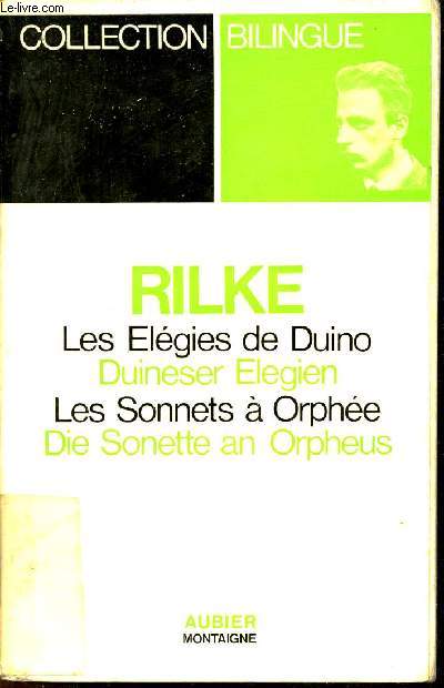 Les lgies de Duino - Les sonnets a orphe - Duineser elegien - die sonette an orpheus - Collection bilingue.