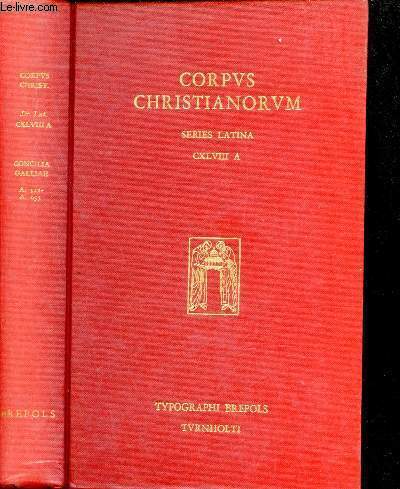 Corpus Christianorum series latina - CXLVIII A : Concilia Galliae A.511 - A.695.