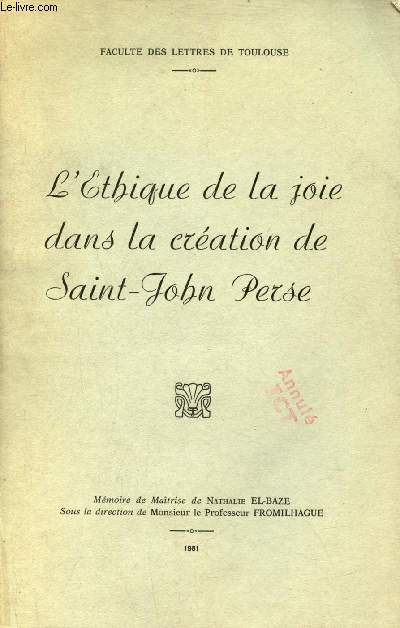 L'Ethique de la joie dans la cration de Saint-John Perse - Facult des lettres de Toulouse.