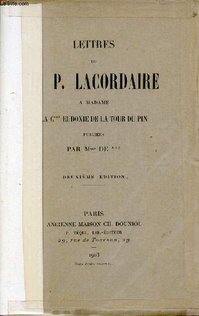 Lettres du R.P.Lacordaire a Madame la Comtesse Eudoxie de la Tour du Pin publies par Mme De *** -2e dition.