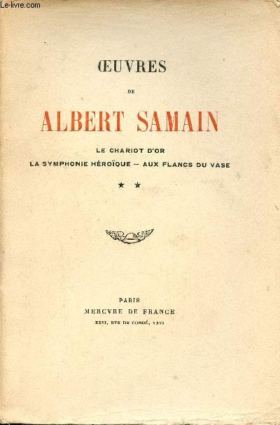 Oeuvres de Albert Samain - Tome 2 : Le chariot d'or, la symphonie hroque, aux flancs du vase.