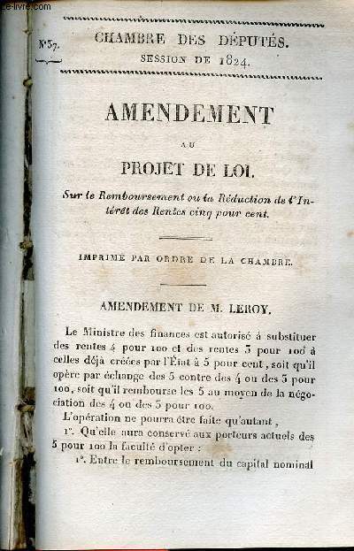 Amendement au projet de loi sur le remboursement ou la rduction de l'intrt des rentes cinq pour cent - Amendement de M.Leroy - Chambre des dputs session de 1824 n37.