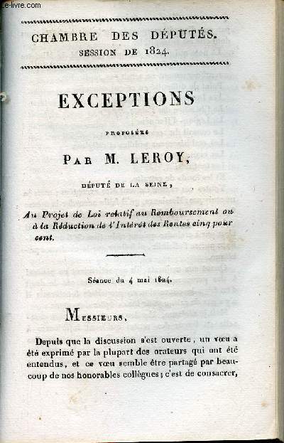 Exceptions proposes par M.Leroy dput de la Seine au projet de loi relatif au remboursement ou  la rduction de l'intrt des rentes cinq pour cent - Chambre des dputs session de 1824.