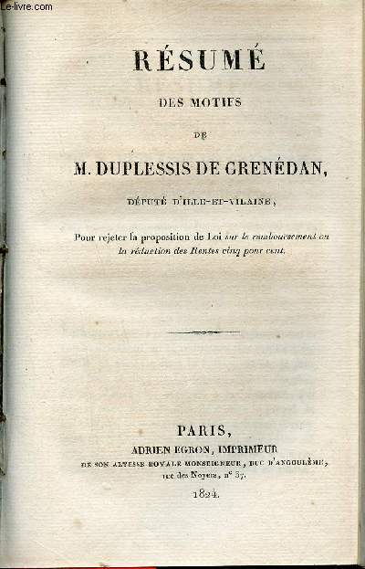 Rsum des motifs de M.Duplessis de Grendan dput d'Ille et Vilaine pour rejeter la proposition de loi sur le remboursement ou la rduction des rentes cinq pour cent.