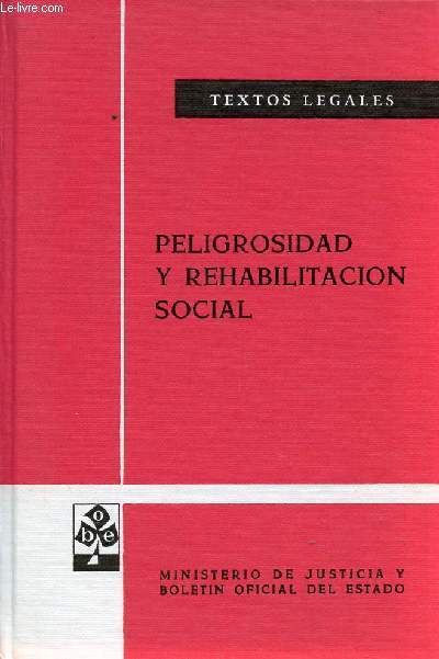 Peligrosidad y rehabilitacion social - Edicion oficial. - Ministerio de Justicia comision general de codificacion.