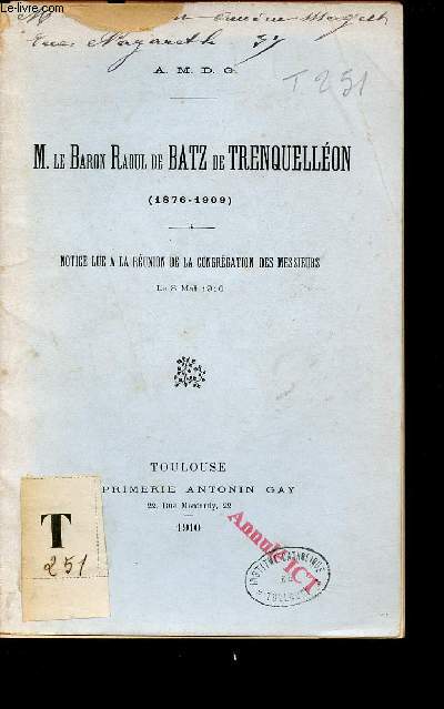 M.le Baron Raoul de Batz de Trenquellon (1876-1909) - Notice lue  la runion de la congrgation des messieurs le 8 mai 1910.