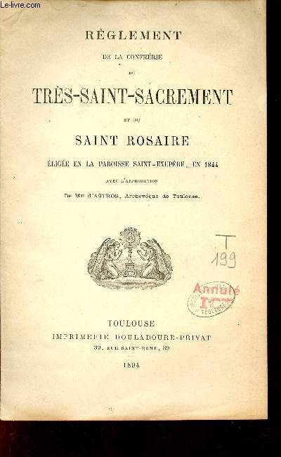 Rglement de la confrrie du Trs-Saint-Sacrement et du Saint Rosaire rige en la paroisse Saint-Exupre en 1844.