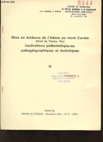 Mise en vidence de l'Albien au mont Combe (Nord de Toulon Var) implications palontologiques palogographiques et tectoniques - Extrait du bulletin du B.R.G.M. 2e srie n4 1973.