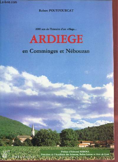 2000 ans de l'histoire d'un village Ardiege en Comminges et Nebouzan - Collection David Lacour