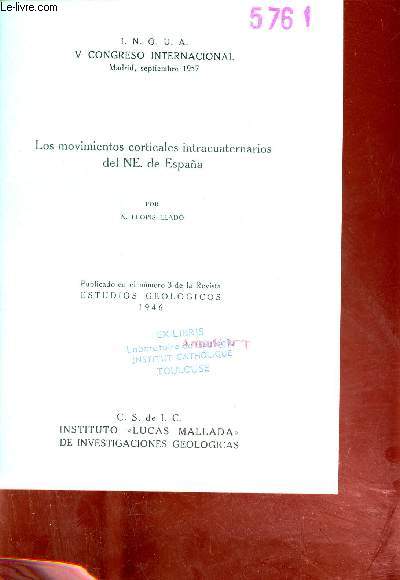 Los movimientos corticales intracuaternarios del NE. de Espana - Publicado en el numero 3 de la revista estudios geologicos 1946 - I.N.Q.U.A V Congreso Internacional madrid septiembre 1957.
